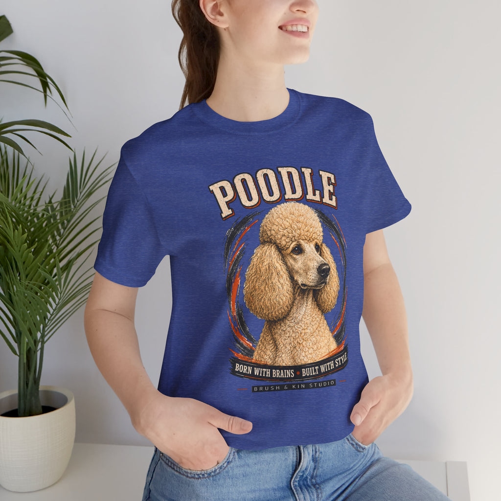 Poodle Graphic Tee – "Poodle: Born with Brains • Built with Style" Dog Lover T-Shirt