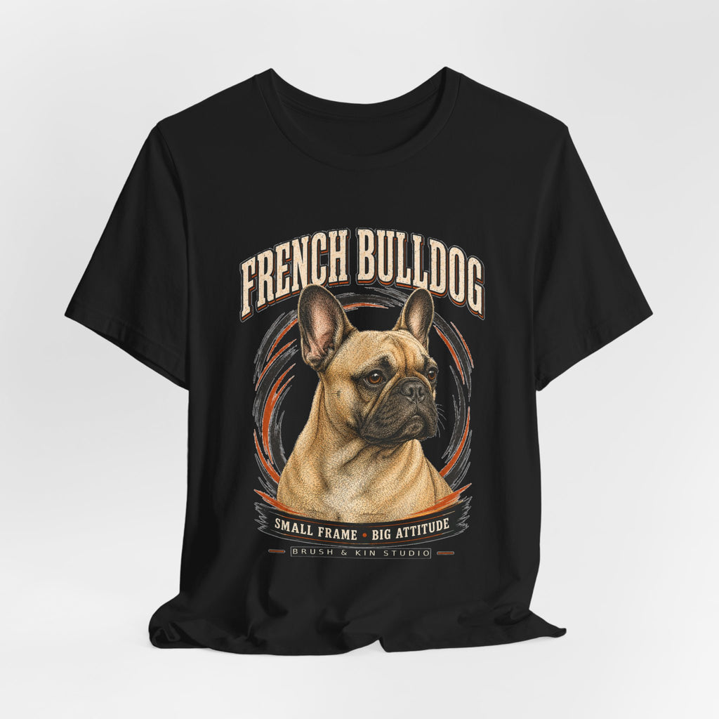 French Bulldog T-Shirt — "Small Frame, Big Attitude" Graphic Tee