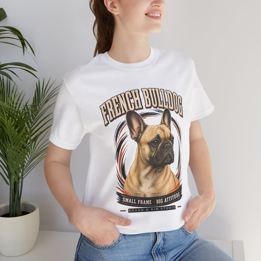 French Bulldog T-Shirt — "Small Frame, Big Attitude" Graphic Tee