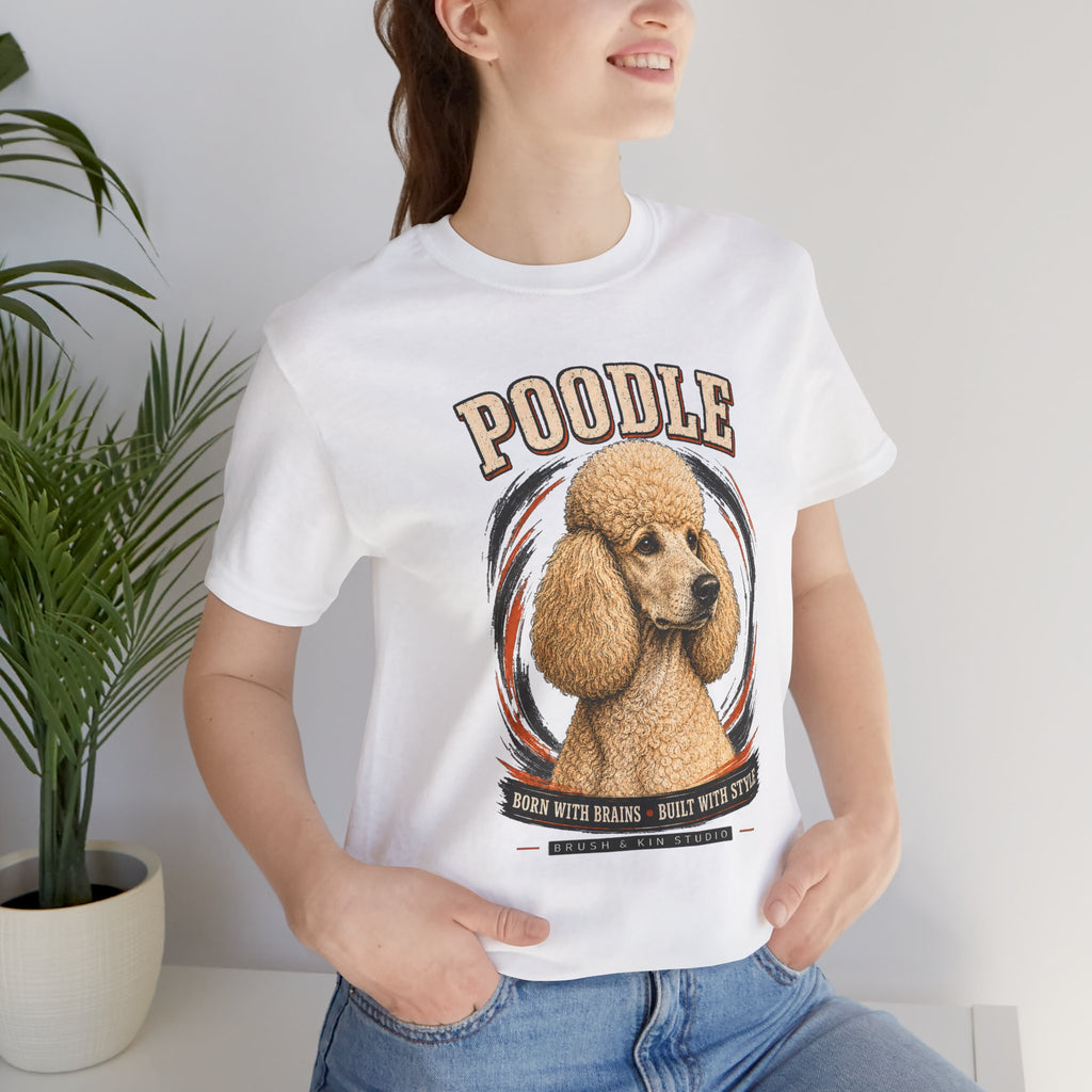 Poodle Graphic Tee – "Poodle: Born with Brains • Built with Style" Dog Lover T-Shirt